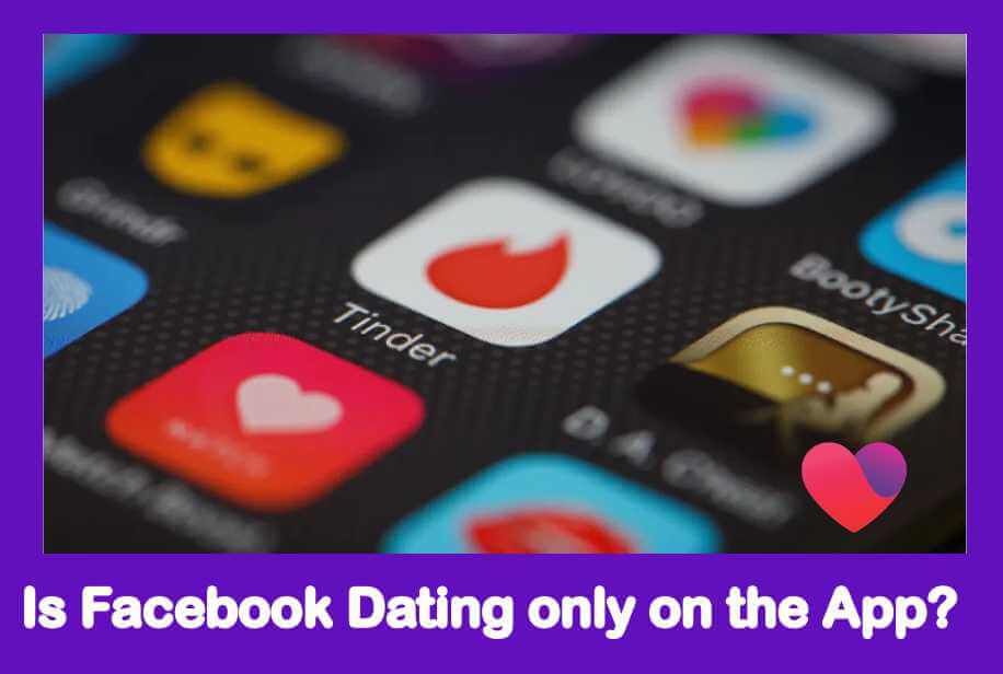 Is Facebook Dating only on the App?