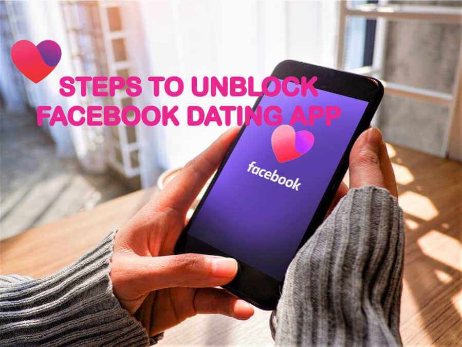 Steps to Unblock Facebook Dating App