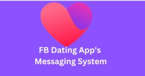 Facebook Dating App's Messaging System