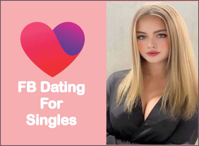 Finding Your Ideal Match on Singles Dating Apps - FB Dating for Singles