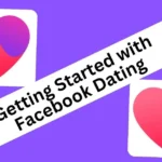 Getting Started with Facebook Dating
