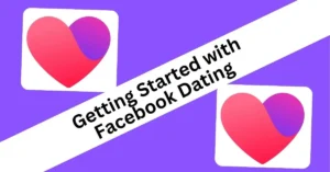 Getting Started with Facebook Dating